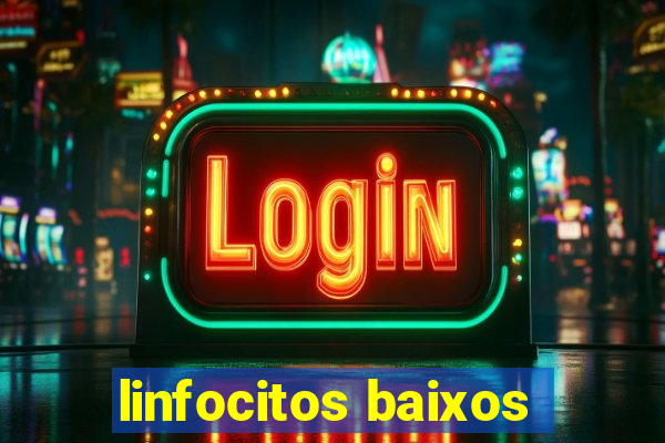 linfocitos baixos